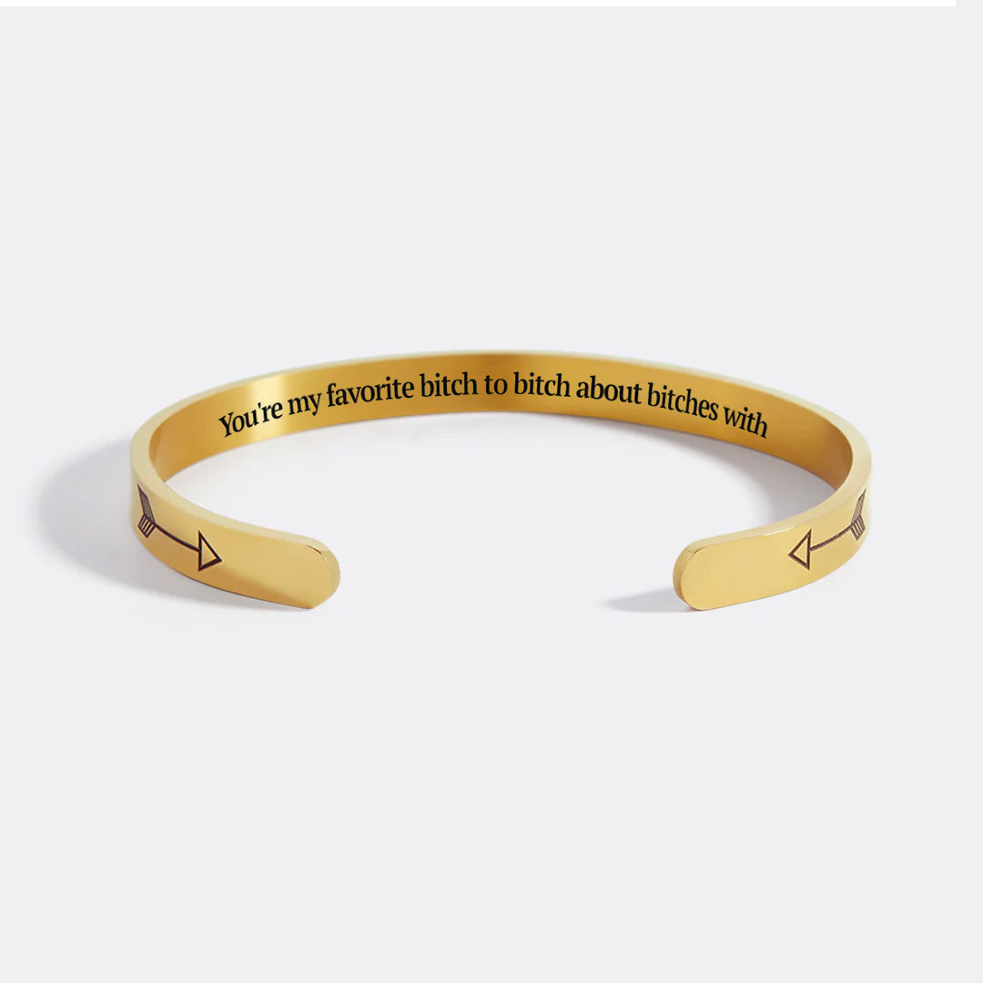 You're My Favorite Bitch To Bitch About Bitches With Personalizable Cuff Bracelet